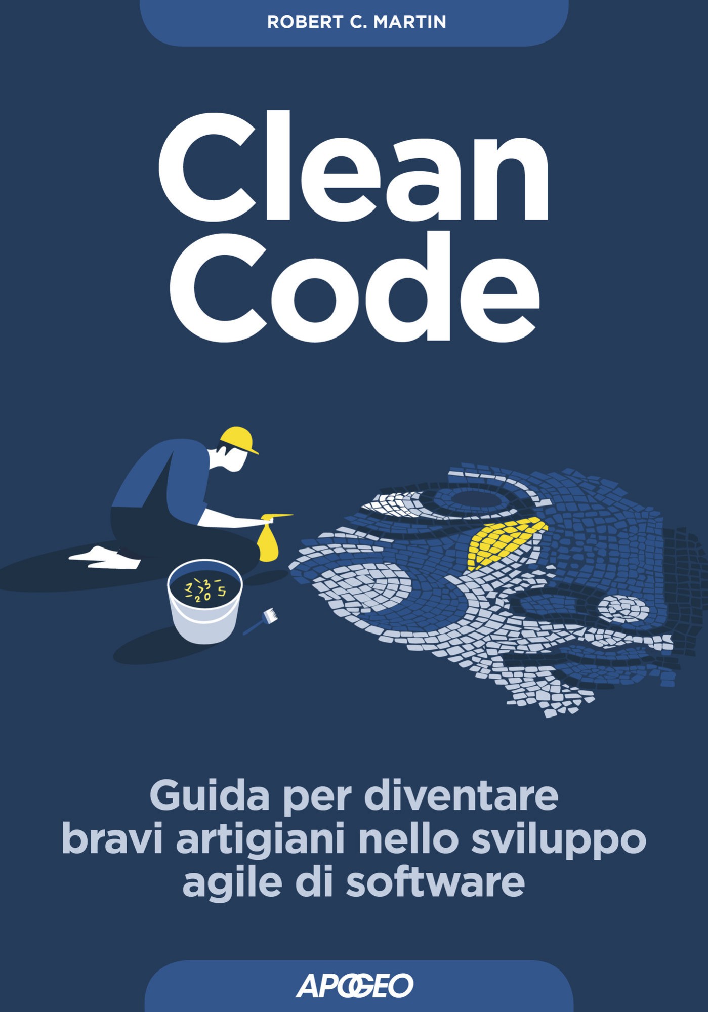 Clean code. Guida per diventare bravi artigiani nello sviluppo agile di software ebook cover