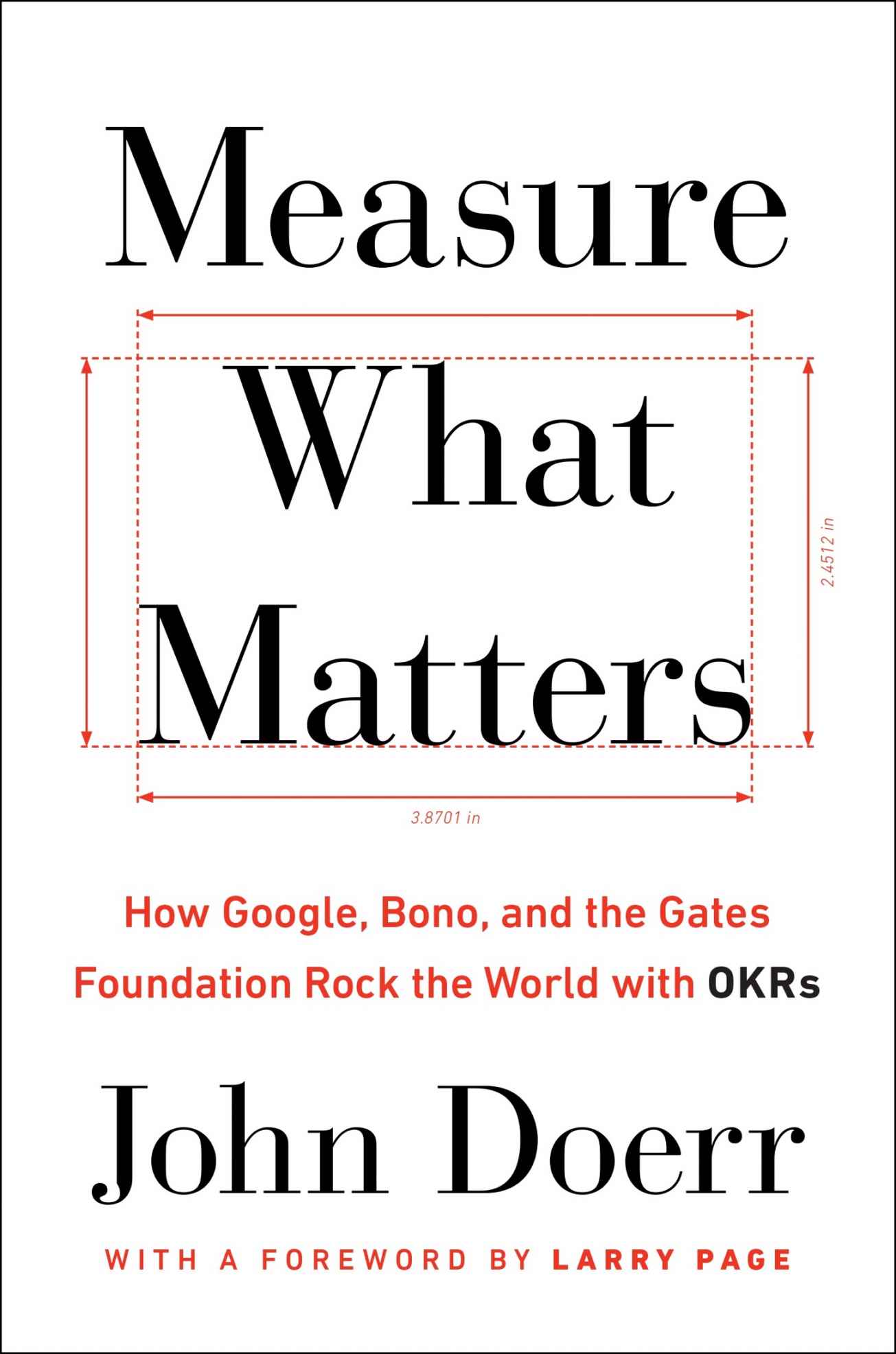 Measure What Matters: How Google, Bono, and the Gates Foundation Rock the World with OKRs ebook cover