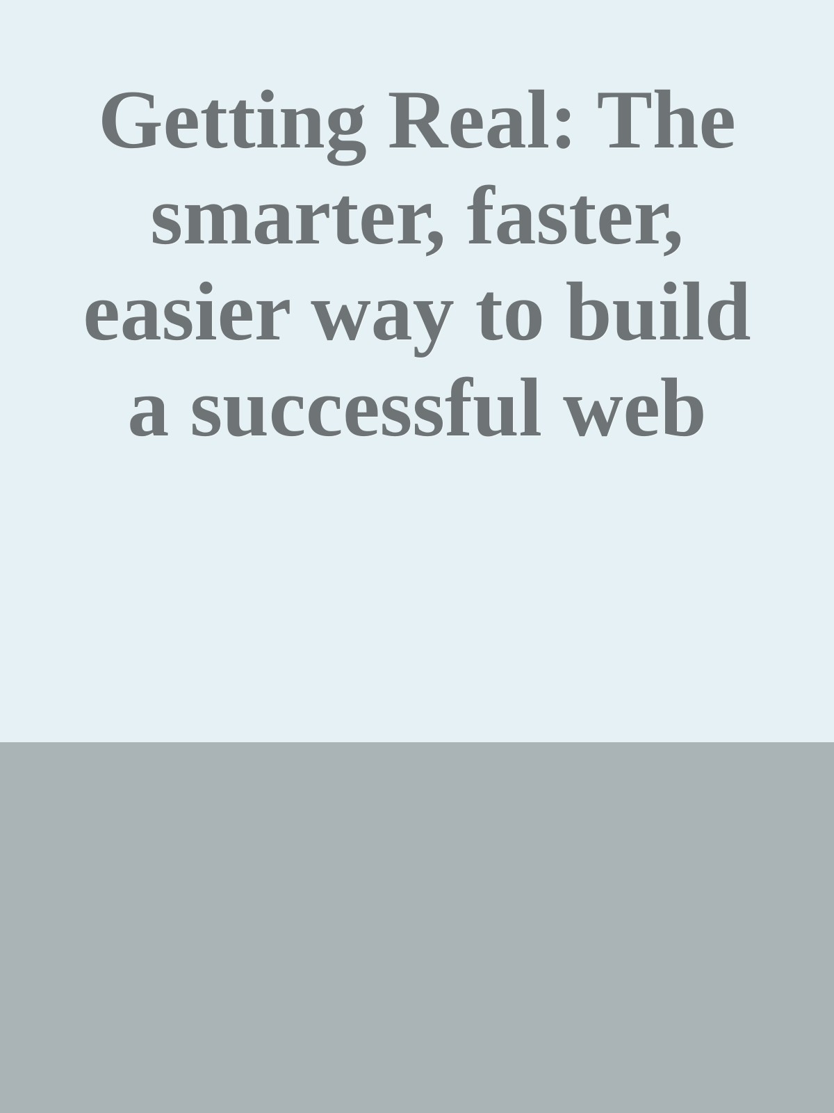 Getting Real: The smarter, faster, easier way to build a successful web application \( PDFDrive.com \).epub ebook cover
