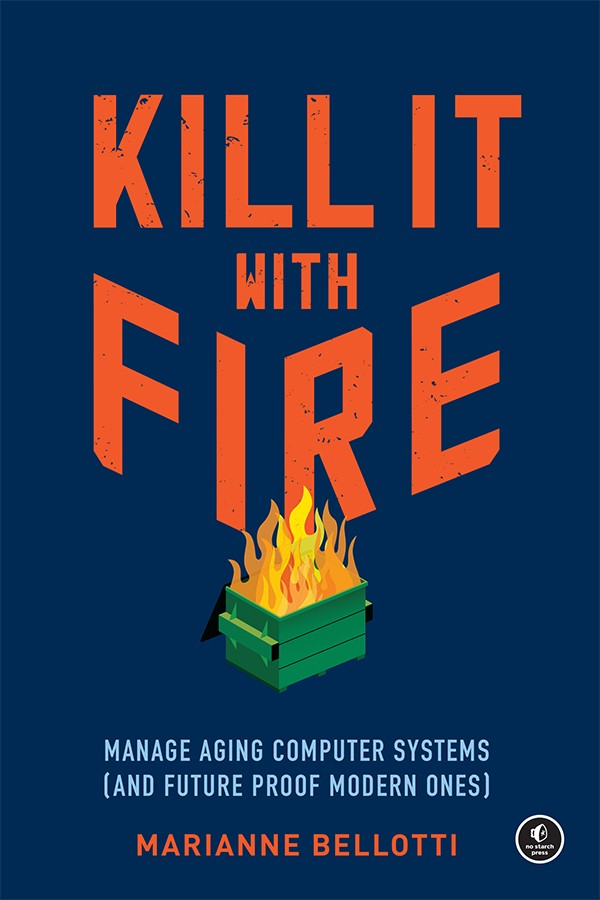 Kill It With Fire: Manage Aging Computer Systems ebook cover