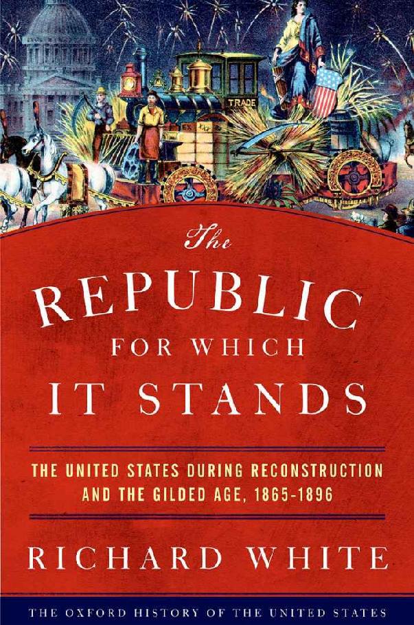The Republic for Which It Stands: The United States during Reconstruction and the Gilded Age, 1865-1896 (Oxford History of the United States) ebook cover